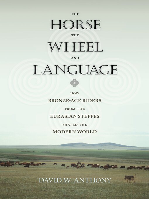 Title details for The Horse, the Wheel, and Language by David W. Anthony - Available